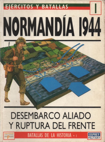 Normandía 1944 : Desembarco aliado y ruptura del frente