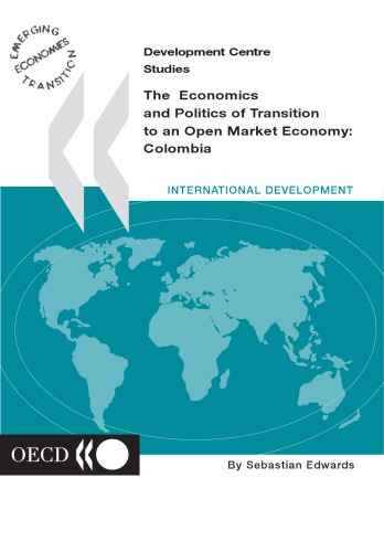 The Economics and Politics of Transition to an Open Market Economy : Colombia.