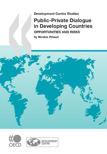 Public-Private Dialogue in Developing Countries : Opportunities and Risks.