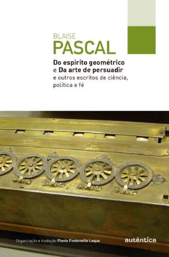 Do espírito geométrico e Da arte de persuadir: E outros escritos de ciência, política e fé
