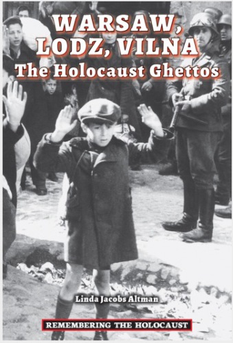 Warsaw, Lodz, Vilna: The Holocaust Ghettos (Remembering the Holocaust)