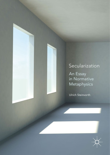 Secularization: An Essay in Normative Metaphysics