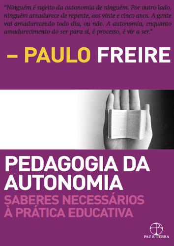 Pedagogia da Autonomia: Saberes Necessarios A Pratica Educativa