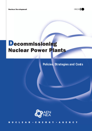 Decomissioning nuclear power plants : policies, strategies and costs