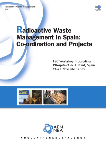 Radioactive waste management in Spain : co-ordination and projects ; FSC Workshop Proceedings, L’Hospitalet de l’Infant, Spain, 21 - 23 November 2005 ; [the sixth workshop of the OECD/NEA Forum on Stakeholder Confidence]