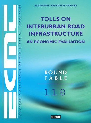 Report of the Hundred and Eighteenth Round Table on Transport Economics held in Paris on 30th November-1st December 2000 on the following topic : tolls on interurban road infrastructure : an economic evaluation