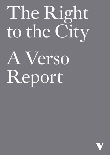 The Right to the City: A Verso Report