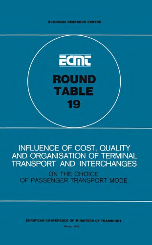 Influence of cost, quality and organisation of terminal transport and interchanges : on the choice of passenger transport mode; held in Paris on 16th - 17th November, 1972 on the following topic