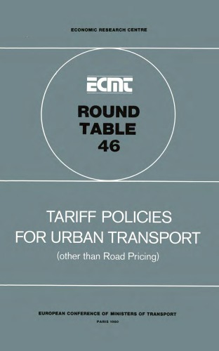Tariff policies for urban transport : other than road pricing; report of the 46th Round Table on Transport Economics, held in Paris on 8th and 9th March, 1979