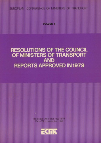 European Council of Ministers of Transport, 26th Annual Report Volume Ii : Resolutions of the Council of Ministers of Transport and Reports Approved in 1979.
