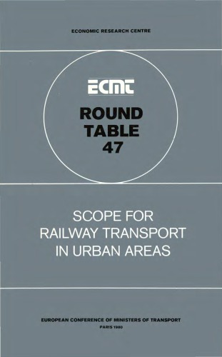 Scope for railway transport in urban areas : report of the forty-seventh Round Table on Transport Economics, held in Hamburg on 25th and 26th June, 1979.