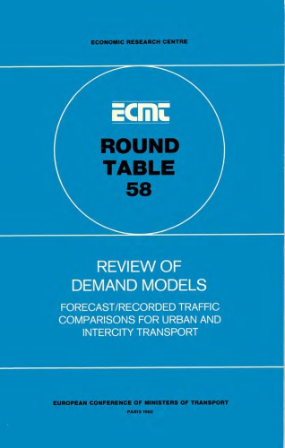 Review of demand models: forecast/recorded traffic comparisons for urban and intercity transport : report of the fifty-eighth round table on transport economics, held in Paris on 25th and 26th June, 1981