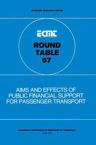 Report of the Sixty-Seventh Round Table on Transport Economics : held in Paris on 10th-11th May 1984 on the following topic : aims and effects of public financial support for passenger transport.