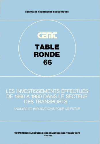 Les investissements effectués de 1960 à 1980 dans le secteur des transports : analyse et implications pour le futur. Rapport de la 66e table ronde d’économie des transports tenue à Paris les 27 et 2 septembre 1984