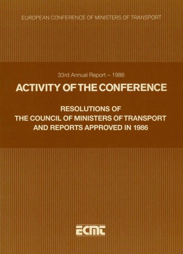 Resolutions of the council of ministers of transport and reports approved in 1986 : activity of the conference, 33rd annual report, 1986