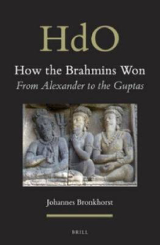 How the Brahmins Won : from Alexander to the Guptas