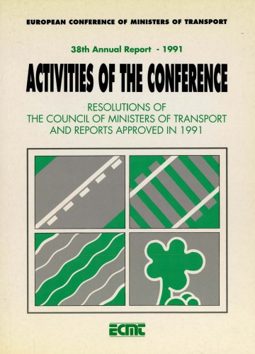 European Conference of Ministers of Transport : 38th Annual Report, 1991, Activities of the Conference.