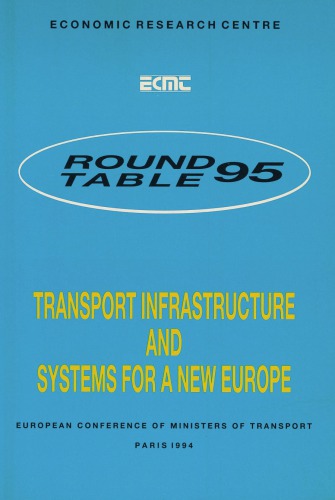 Transport infrastructure and systems for a new Europe : report of the 95th Round table on transport economics held in Paris, 18th-19th March 1993