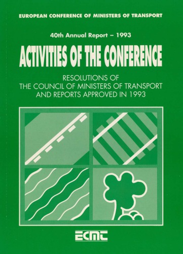 Activities of the Conference : Resolutions of the Council of Ministers of Transport and Reports Approved in 1993 No. 40 1994 Edition.