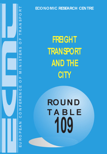 Freight transport and the city : report of the Hundred and Ninth Round Table on Transport Economics held in Paris on 11th - 12th December 1997