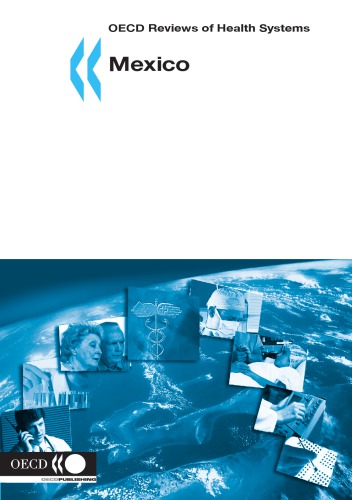 OECD reviews of health systems : Mexico.