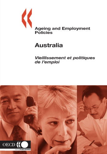 Ageing and employment policies: Australia = Vieillissement et politiques de l’emploi: Australia.