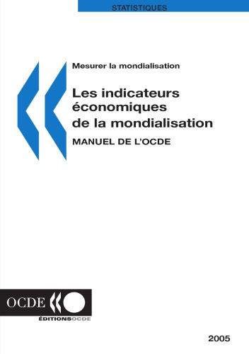 Mesurer la Mondialisation Manuel de l’Ocde Sur les Indicateurs de la Mondialisation Conomique.