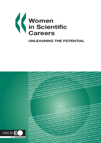 Women in scientific careers : unleashing the potential ; [on 16 - 17 November 2005 the OECD ... organised a Workshop on Women in Scientific Careers: Unleashing the Potential ... ; this publication presents the proceedings of the workshop]