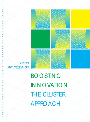 Boosting innovation : the cluster approach : [results of the work of the OECD Focus Group on Clusters, based on two conferences, organised in Amsterdam (10-11 October 1997) and in Vienna (4-5 May 1998]