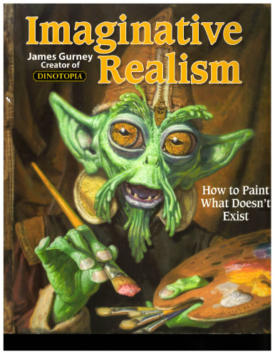 Imaginative Realism: How to Paint What Doesn’t Exist