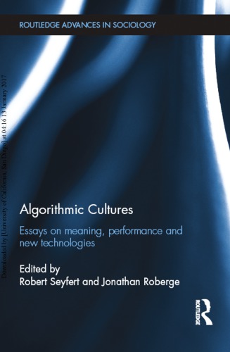 Algorithmic cultures: essays on meaning, performance and new technologies