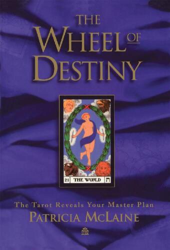 The Wheel of Destiny: The Tarot Reveals Your Master Plan