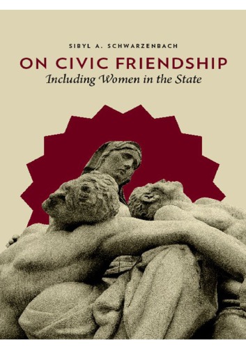 On Civic Friendship: Including Women in the State