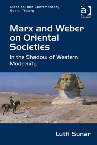 Marx and Weber on Oriental Societies: In the Shadow of Western Modernity