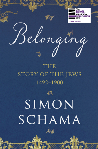 The Story of the Jews Volume Two: Belonging 1492-1900