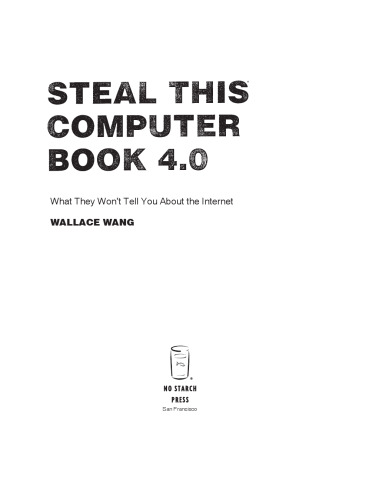 Steal This Computer Book 4.0: What They Won’t Tell You About the Internet