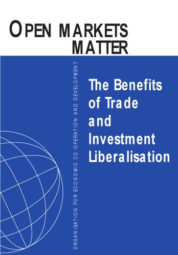 Open Markets Matter : The Benefits of Trade and Investment Liberalisation