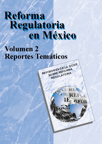 Reforma Regulatoria en México : Volumen II, Reportes temáticos