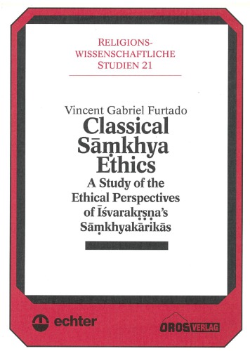 Classical Sāṃkhya ethics: a study of the ethical perspectives of Īśvarakṛṣṇa’s Sāṃkhyakārikās