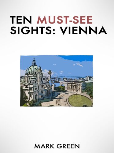 Ten Must-See Sights: Vienna