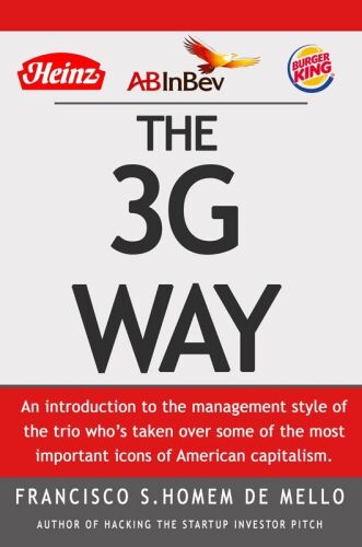 The 3G Way: An introduction to the management style of the trio who’s taken over some of the most important icons of American capitalism.