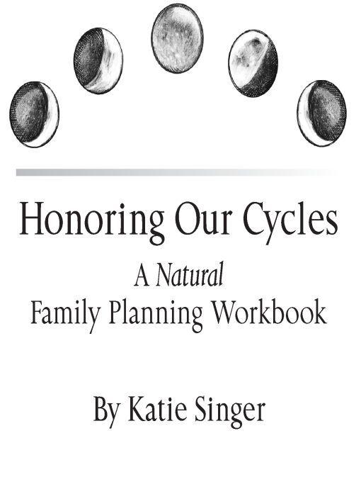 Honoring Our Cycles: A Natural Family Planning Workbook