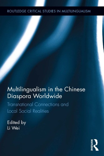Multilingualism in the Chinese Diaspora Worldwide: Transnational Connections and Local Social Realities