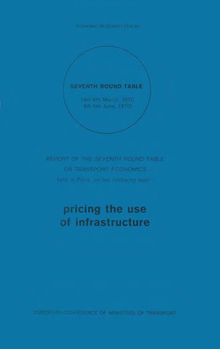 Pricing the use of infrastructure : report on the Seventh Round Table on Transport Economics, held in Paris ...