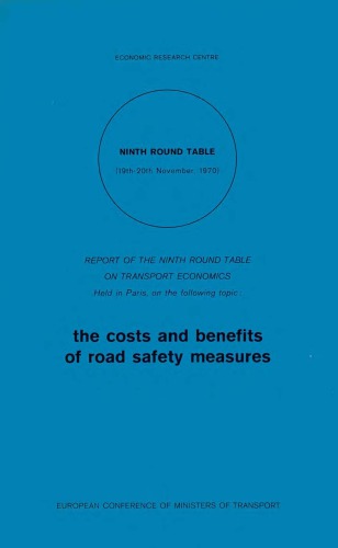 The Costs and Benefits of Road Safety Measures : Report of the Ninth Round Table on Transport Economics Held in Paris on 19-20 November 1970