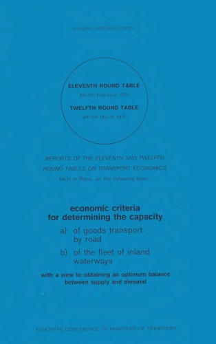 Reports of the Eleventh and Twelfth Round Tables on Transport Economics, held in Paris, on the following topic : economic criteria for determining the capacity, a) of goods transport by road, b) of the fleet of inland waterways, with a view to obtaining an optimum balance between supply and demand.