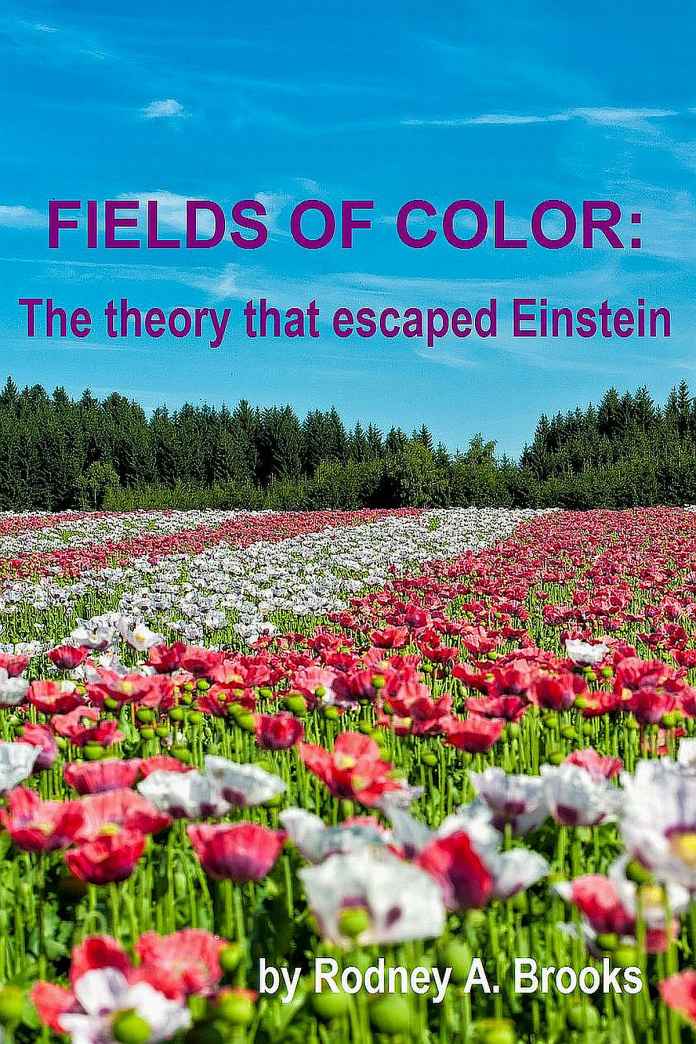 Fields of Color: The Theory That Escaped Einstein