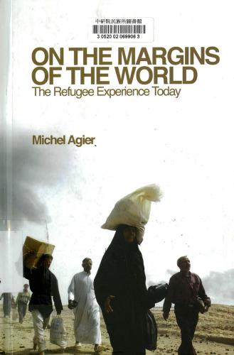 On the Margins of the World: The Refugee Experience Today