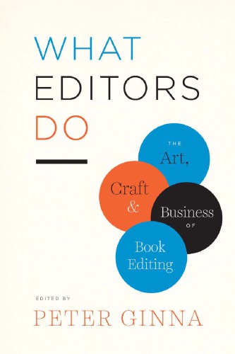 What Editors Do: The Art, Craft, and Business of Book Editing