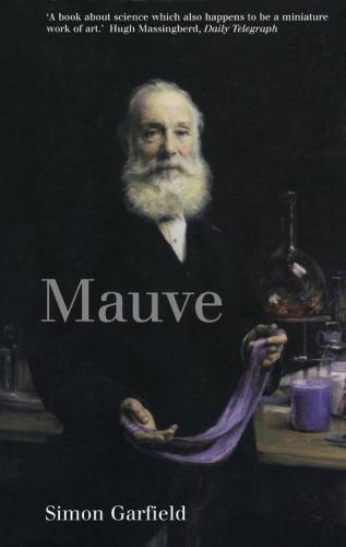 Mauve: How One Man Invented a Color That Changed the World